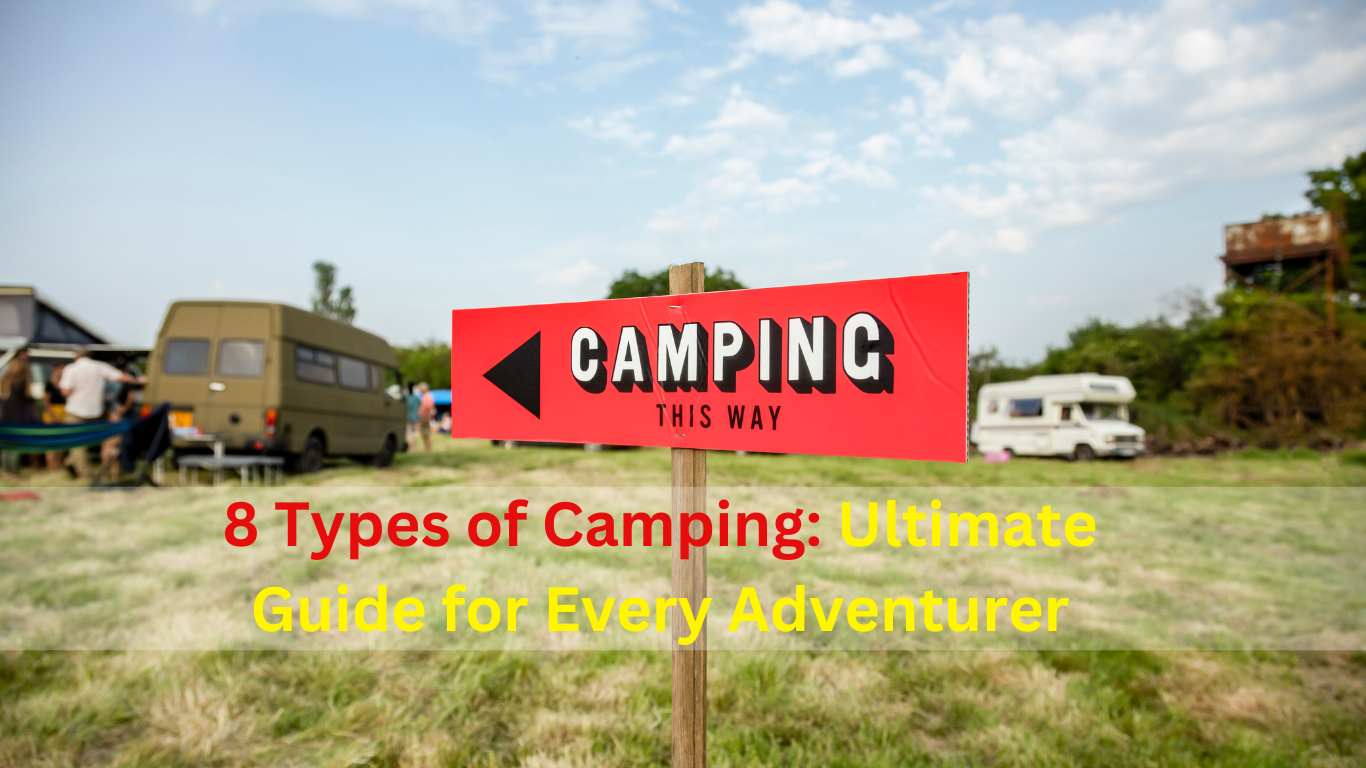 8 Types of Camping Ultimate Guide for Every Adventurer