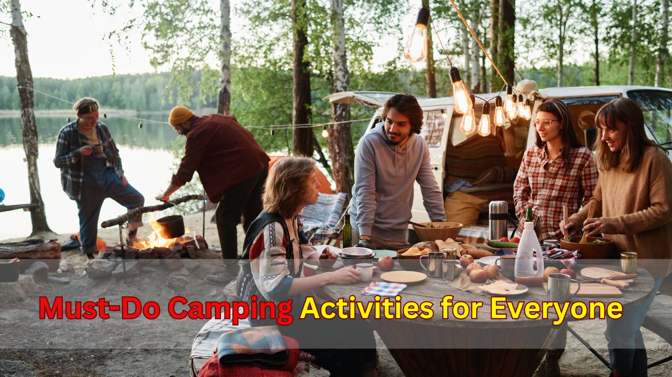 Must-Do Camping Activities for Everyone to Enjoy